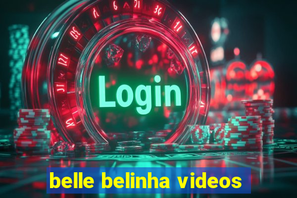 belle belinha videos